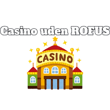 Casino Uden ROFUS 10 Spændende Valgmuligheder